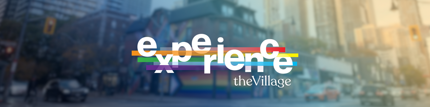 Church-Wellesley intersection street scene with buildings, one painted in rainbow colours, and the words "Experience The Village" overlaid in white text with interweaving rainbow stripes.